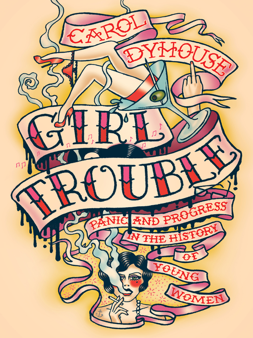 Title details for Girl Trouble by Professor Carol Dyhouse - Available